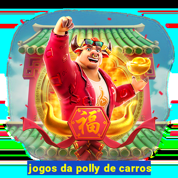 jogos da polly de carros